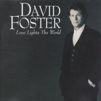 David Foster / Love Lights The World (B)