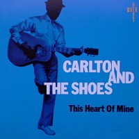 Carlton And The Shoes / This Heart Of Mine (일본수입)
