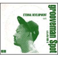 Grooveman Spot a.k.a. DJ Kou-G / Eternal Development (Digipack/수입)