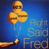Right Said Fred / Sex &amp; Travel 