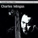 Charles Mingus / Immortal Jazz Series - Charles Mingus (미개봉)