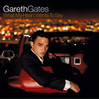 Gareth Gates / What My Heart Wants To Say (프로모션)