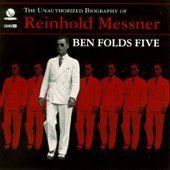 Ben Folds Five / The Unauthorized Biography Of Reinhold Messner